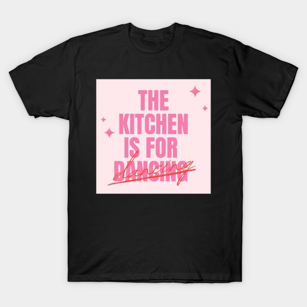 The Kitchen is for Dancing Pinterest Aesthetic Apartment Decor T-Shirt by Asilynn